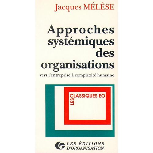 Approches Systémiques Des Organisations - Vers L'entreprise À Complexité Humaine