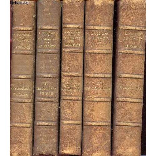 Au Service De La France, Neuf Années De Souvenirs - 10 Volumes : Tome I - Ii - Iii - Iv - V - Vi - Vii - Viii - Ix - X - Le Lendemain D Agadir, Les Balkans En Feu 1912, L Europe Sous Les Armes 1913, L(...)