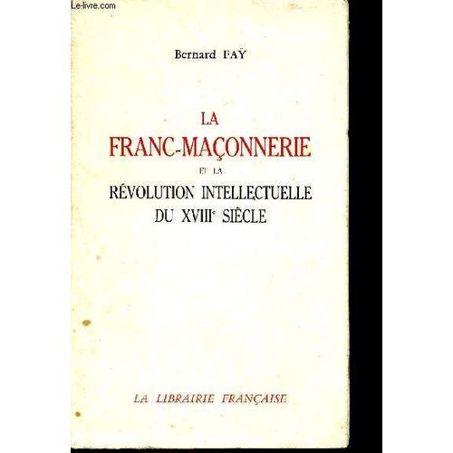 La Franc Maçonnerie Et La Révolution Intellectuelle Du Xviiiéme Siècle