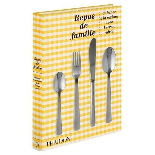 Repas De Famille - Cuisiner À La Maison Avec Ferran Adria - Edition Anniversaire