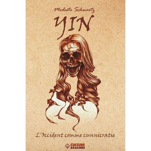 Yin - Le Féminisme Ennemi Du Genre Humain Ou L'occident Comme Cunnicratie