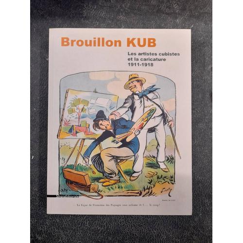 Brouillon Kub, Les Artistes Cubistes Et La Caricature 1911-1918