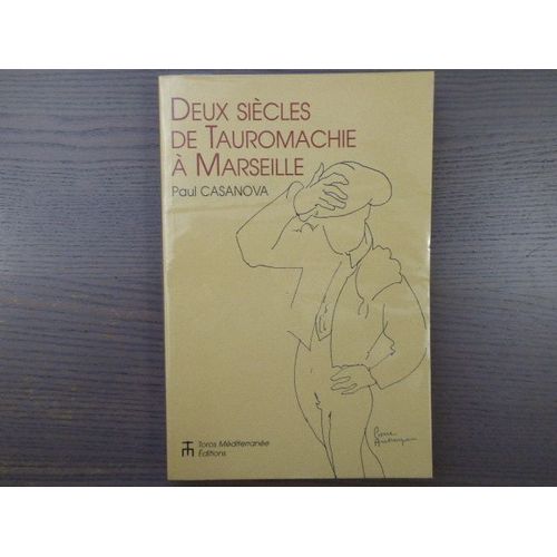 Deux Siècles De Tauromachie À Marseille.