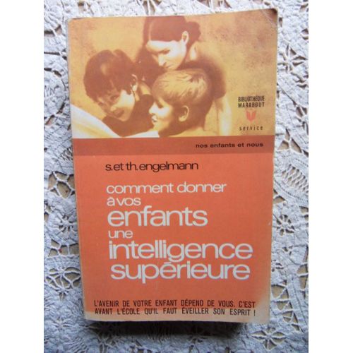 S & Th. Engelmann Comment Donner A Vos Enfants Une Intelligence Superieure Marabout