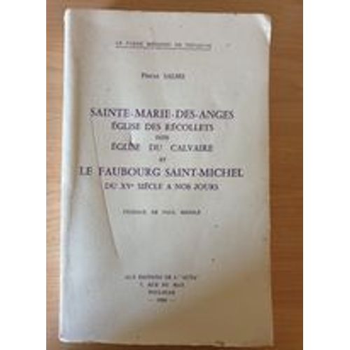 Sainte Marie Des Anges Eglise Des Recollets Dite Eglise Du Calvaire Et Le Faubourg Saint Michel Du Xv Siecle A Nos Jours