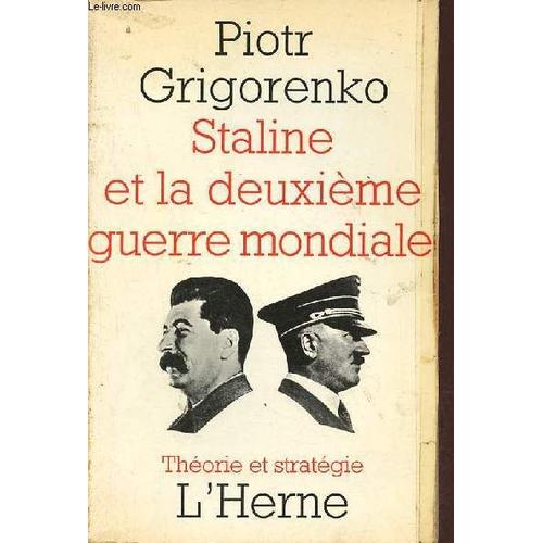 Staline Et La Deuxième Guerre Mondiale - Collection Théorie Et Stratégie.