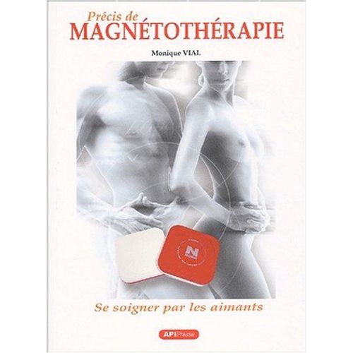 Se Soigner Par Les Aimants : Précis De Magnétothérapie
