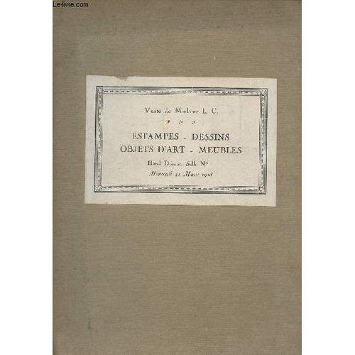 Vente De Madame L.C. - Catalogue Des Estampes Anciennes Du Xviiie Siècle - Dessins Et Gouaches, Tableaux, Objets D Art Et De Vitrine, Dentelles, Faïences Et Porcelaines, Argenterie, Sièges, Meubles Et(...)
