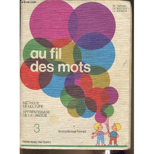 Au Fil Des Mots- Méthode De Lecture Et Apprentissage De La Langue- Troisième Livret