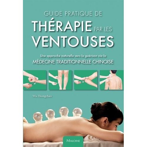Guide Pratique De Thérapie Par Les Ventouses - Une Approche Naturelle Vers La Guérison Via La Médecine Traditionelle Chinoise