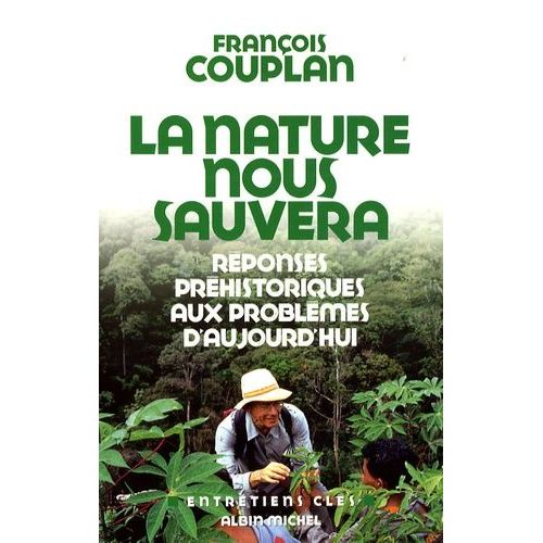 La Nature Nous Sauvera - Réponses Préhistoriques Aux Problèmes D'aujourd'hui