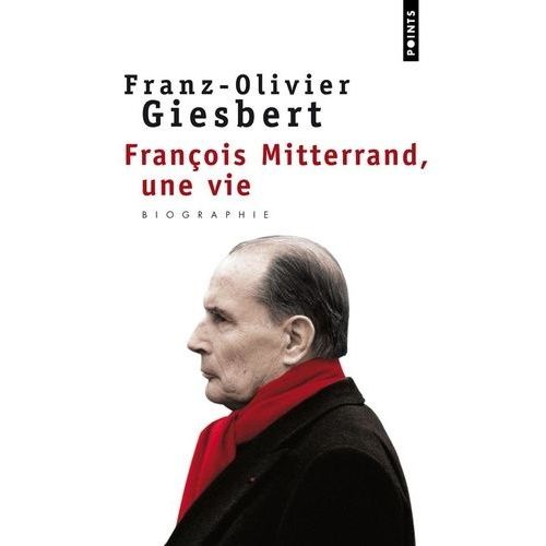 François Mitterrand - Une Vie
