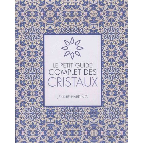 Le Petit Guide Complet Des Cristaux