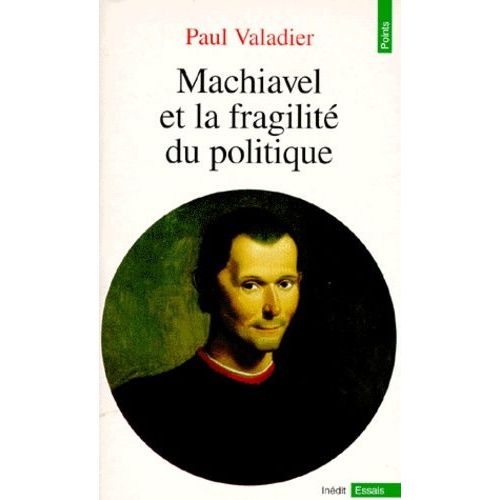 Machiavel Et La Fragilité Du Politique