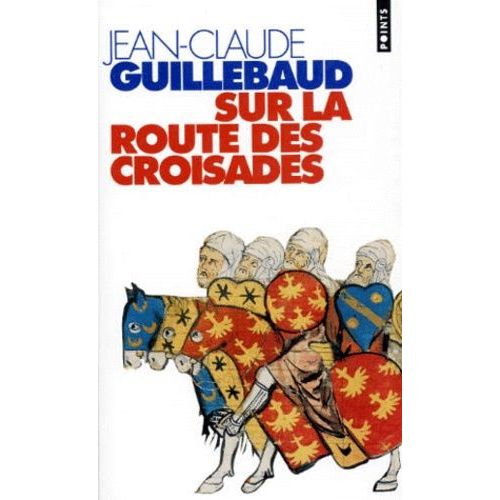 Sur La Route Des Croisades