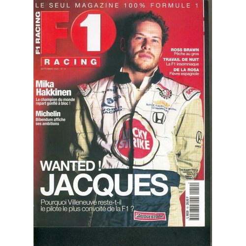 F1-Racing N° 19 : Wanted Jacques/ Pourquoi Villeneuve Reste T-Il Le Pilote Le Plus Convoité De La F1