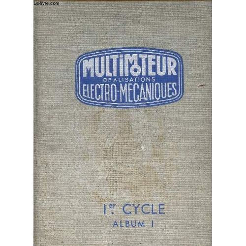 Multimoteur Réalisations Electro-Mecaniques - 1er Cycle - Album 1 - Moteurs Renforcés, Différents Types De Systèmes Inducteurs Bobinés, Moteurs Originaux Et Machines Paradoxales, Montage D Un Moteur(...)