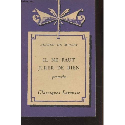 Il Ne Faut Jurer De Rien, Proverbe - Classiques Larousse