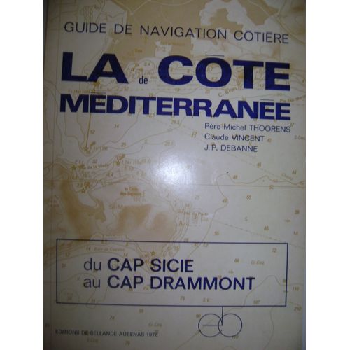 Guide De Navigation Côtière: La Côte De Méditerranée