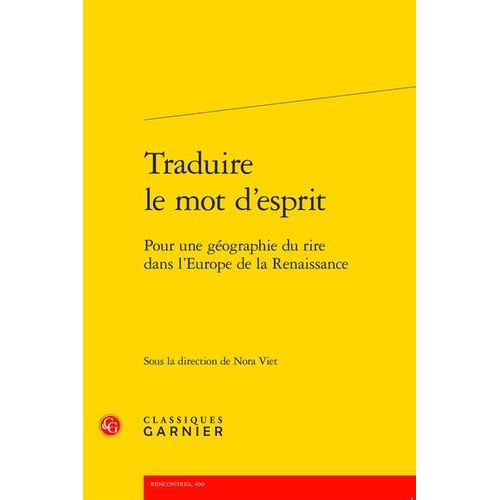 Traduire Le Mot D'esprit - Pour Une Géographie Du Rire Dans L'europe De La Renaissance
