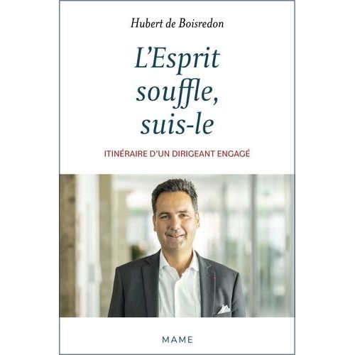 L'esprit Souffle, Suis-Le - Itinéraire D'un Dirigeant Engagé