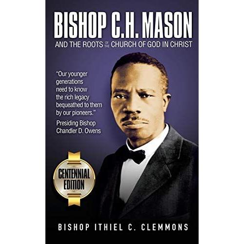 Bishop C. H. Mason And The Roots Of The Church Of God In Christ
