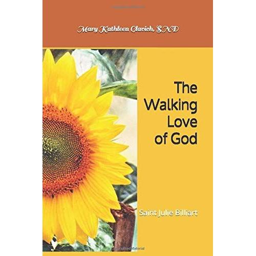 The Walking Love Of God: Saint Julie Billiart