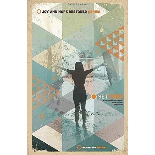 Set Free: A Journey Through Death, Addiction And Depression.