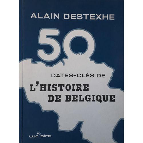 50 Dates-Clés De L'histoire De Belgique