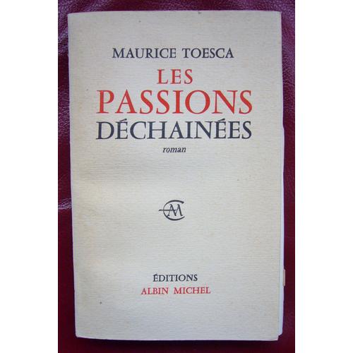 Maurice Toesca Les Passions Déchainées Envoi Manuscrit De L'auteur À Michel De Saint Pierre 1963