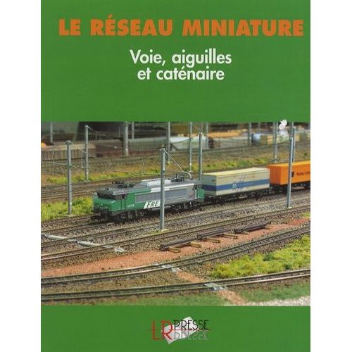 Voie, Aiguilles Et Caténaire - Guide Pratique Pour La Construction D'un Réseau