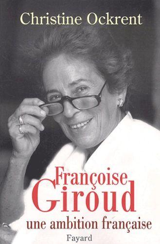 Françoise Giroud - Une Ambition Française