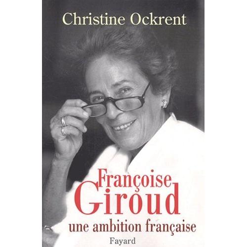 Françoise Giroud - Une Ambition Française