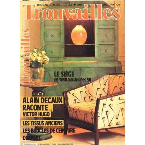 Trouvailles Art-Antiquité-Décoration N° 50 : Alain Decaux Raconte:Victor Hugo.Le Siège De 1830 Aux Années 50les Tissus Anciens.Les Boucles De Ceinture.L'expert.