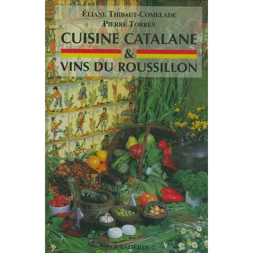 Cuisine Catalane Et Vins Du Roussillon
