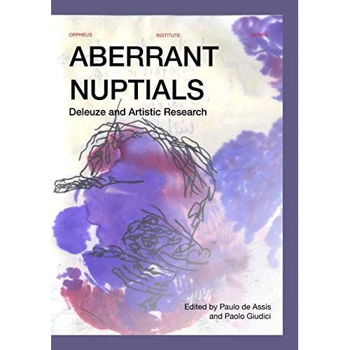 Aberrant Nuptials: Deleuze And Artistic Research
