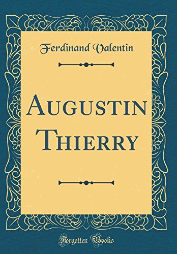 Augustin Thierry (Classic Reprint)