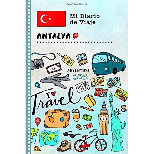 Antalya Diario De Viaje: Libro De Registro De Viajes Guiado Infantil - Cuaderno De Recuerdos De Actividades En Vacaciones Para Escribir, Dibujar, Afirmaciones De Gratitud Para Niños Y Niñas