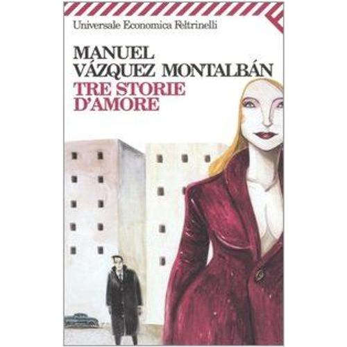Vázquez Montalbán, M: Tre Storie D'amore