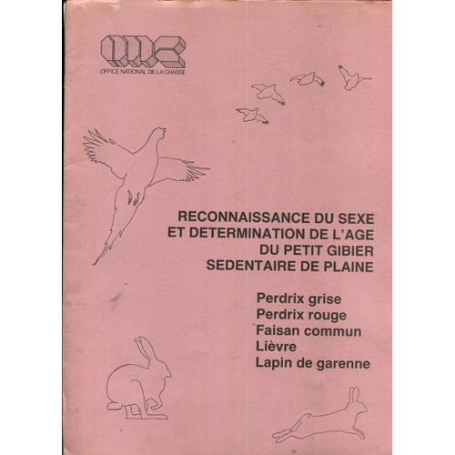 Brochure - O N C - Notices Techniques : " Reconnaissance Du Sexe Et Détermination De L' Age Du Petit Gibier Sédentaire De Plaine "