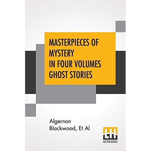 Masterpieces Of Mystery In Four Volumes Ghost Stories: Edited By Joseph Lewis French