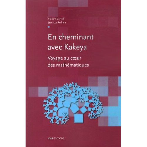 En Cheminant Avec Kakeya - Voyage Au Coeur Des Mathématiques