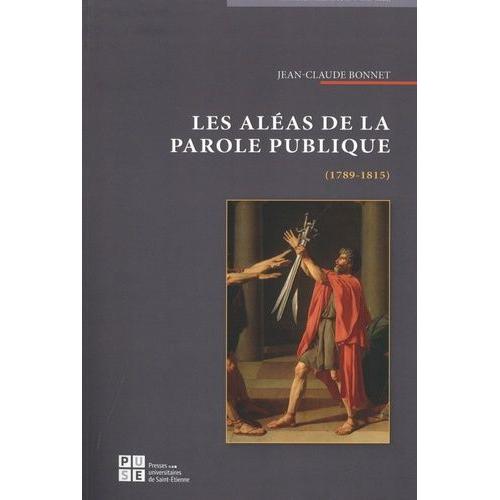 Les Aléas De La Parole Publique (1789-1815)