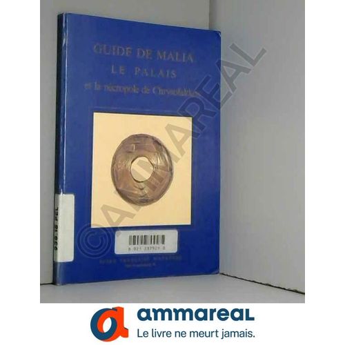 Guide De Malia - Le Palais Et La Nécropole De Chrysolakkos