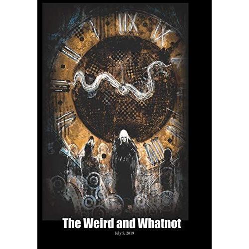 The Weird And Whatnot: July 5, 2019