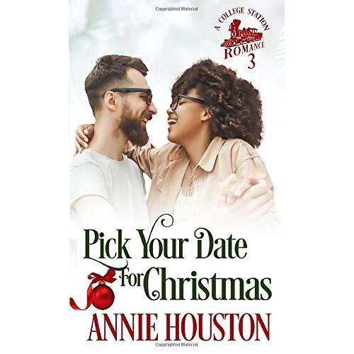 Pick Your Date For Christmas (College Station Romance)