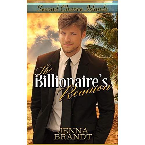 The Billionaire's Reunion: 1 (Second Chance Islands)