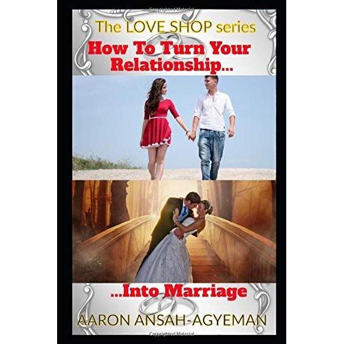 How To Turn Your Relationship Into Marriage (The Love Shop)