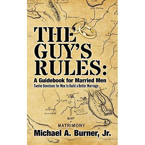 The Guy's Rules: A Guidebook For Married Men