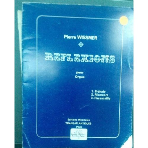 Pierre Wissmer Reflexions Pour Orgue 1 Prelude 2 Ricercare 3 Passacaille